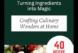 אלכימיה למטבח: הפיכת מרכיבים לנפלאות ביתיות