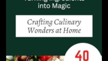 אלכימיה למטבח: הפיכת מרכיבים לנפלאות ביתיות